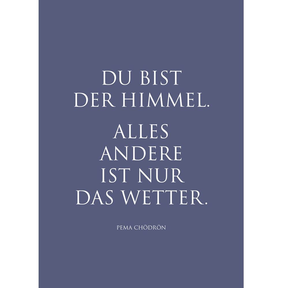 Kunstdruck "Du bist der Himmel…" Pema Chödrön von Wunderwort