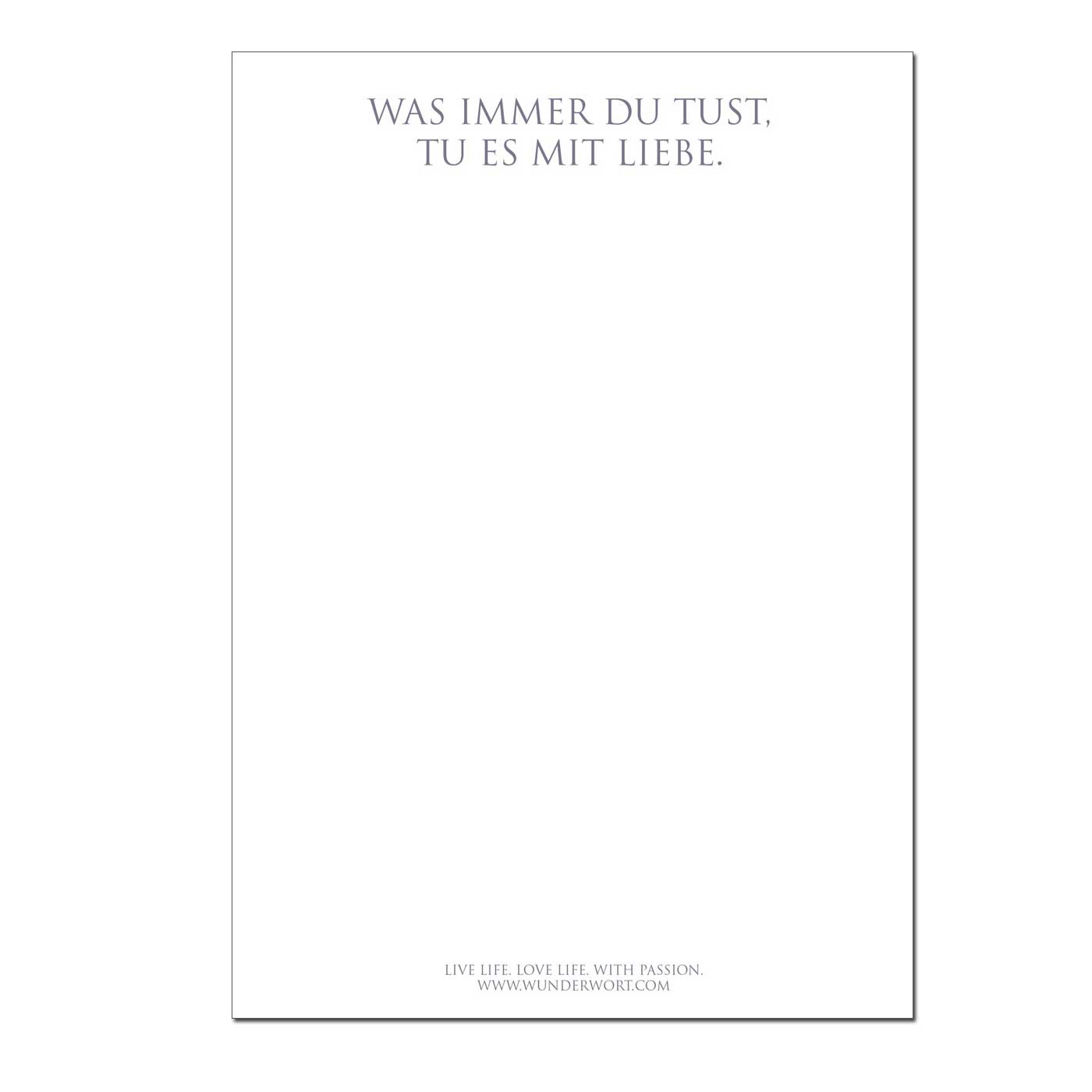 Wunderwort Schreibblock  "WAS IMMER DU TUST. TU ES MIT LIEBE"
