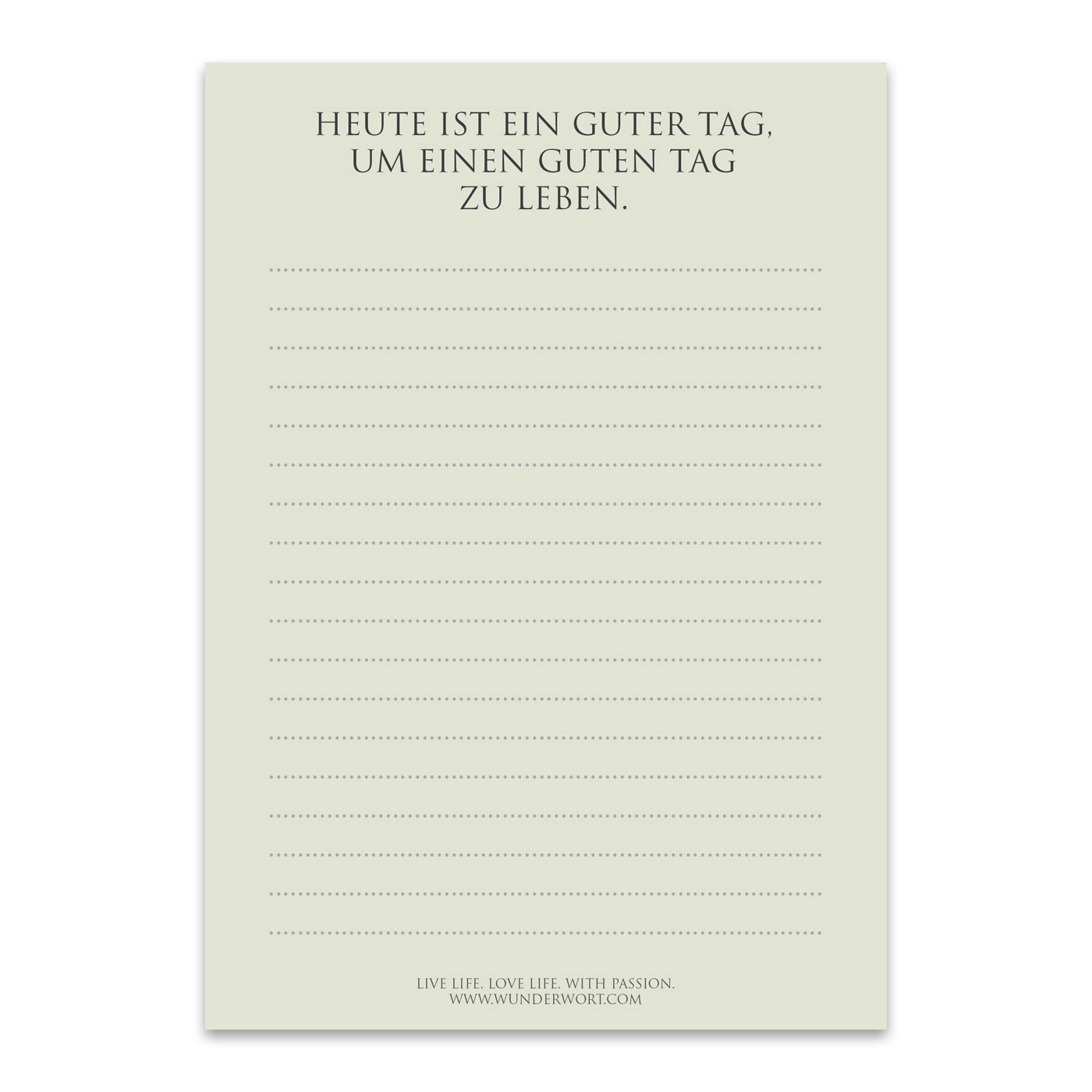 Wunderwort Schreibblock "Heute ist ein guter Tag, um einen guten Tag zu leben"