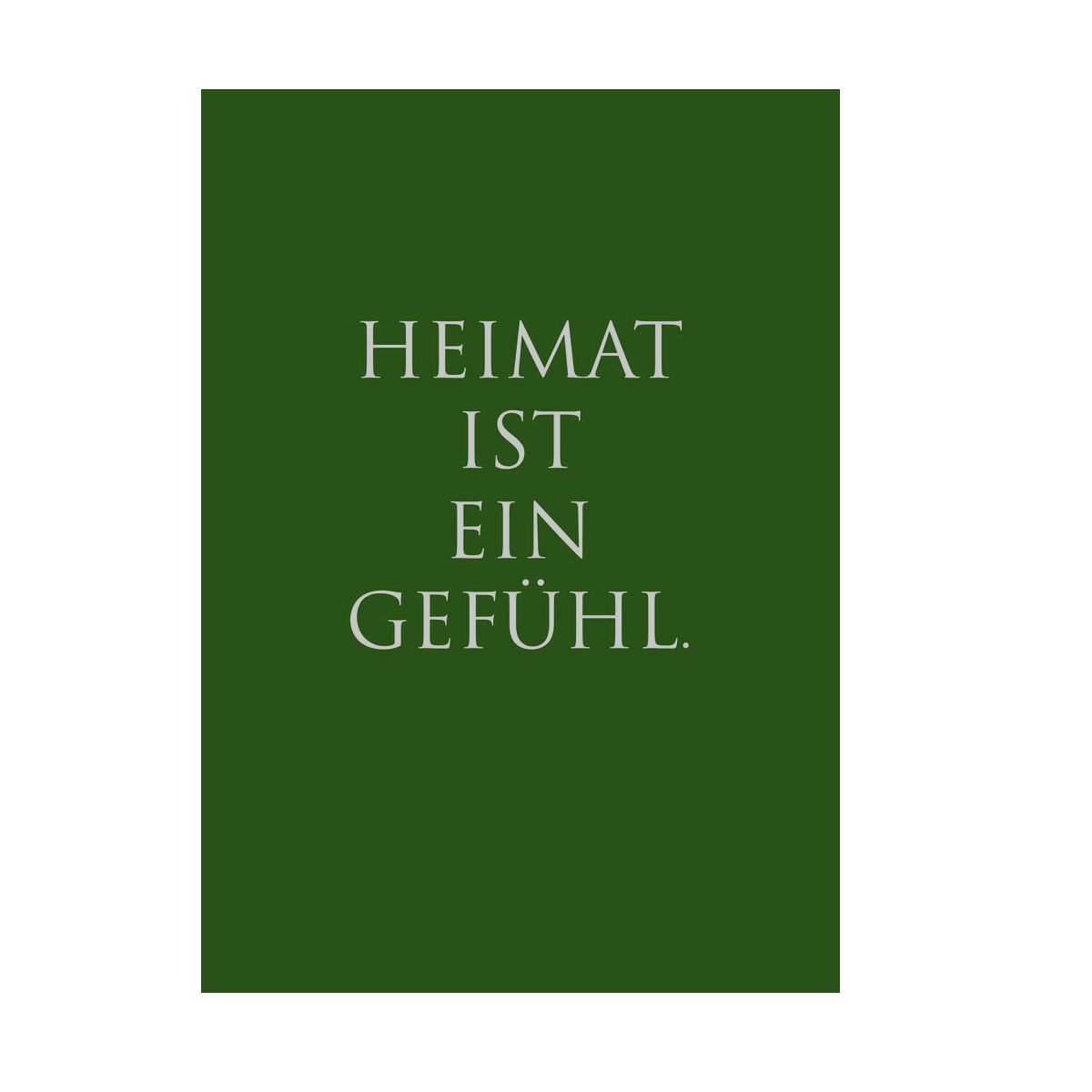 Kunstdruck "Heimat ist ein Gefühl" von Wunderwort  Poster A3  dunkelgrün ...letzte Chance, wird nicht nachgedruckt!