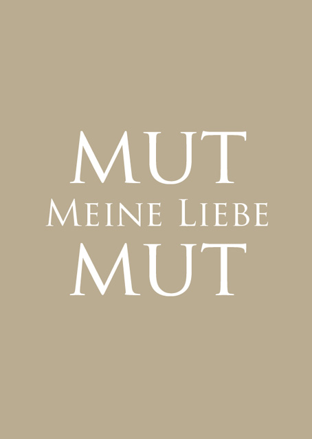 Kunstdruck "MUT MEINE LIEBE MUT" von Wunderwort ...letzte Chance, wird nicht nachgedruckt!