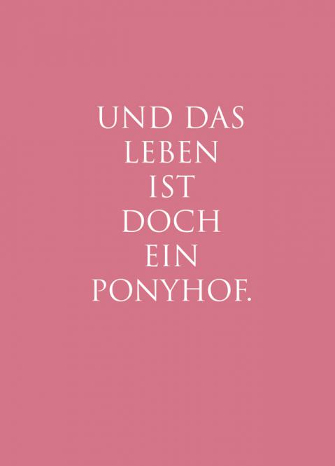 Wunderwort Postkarte "Und das Leben ist doch ein Ponyhof."