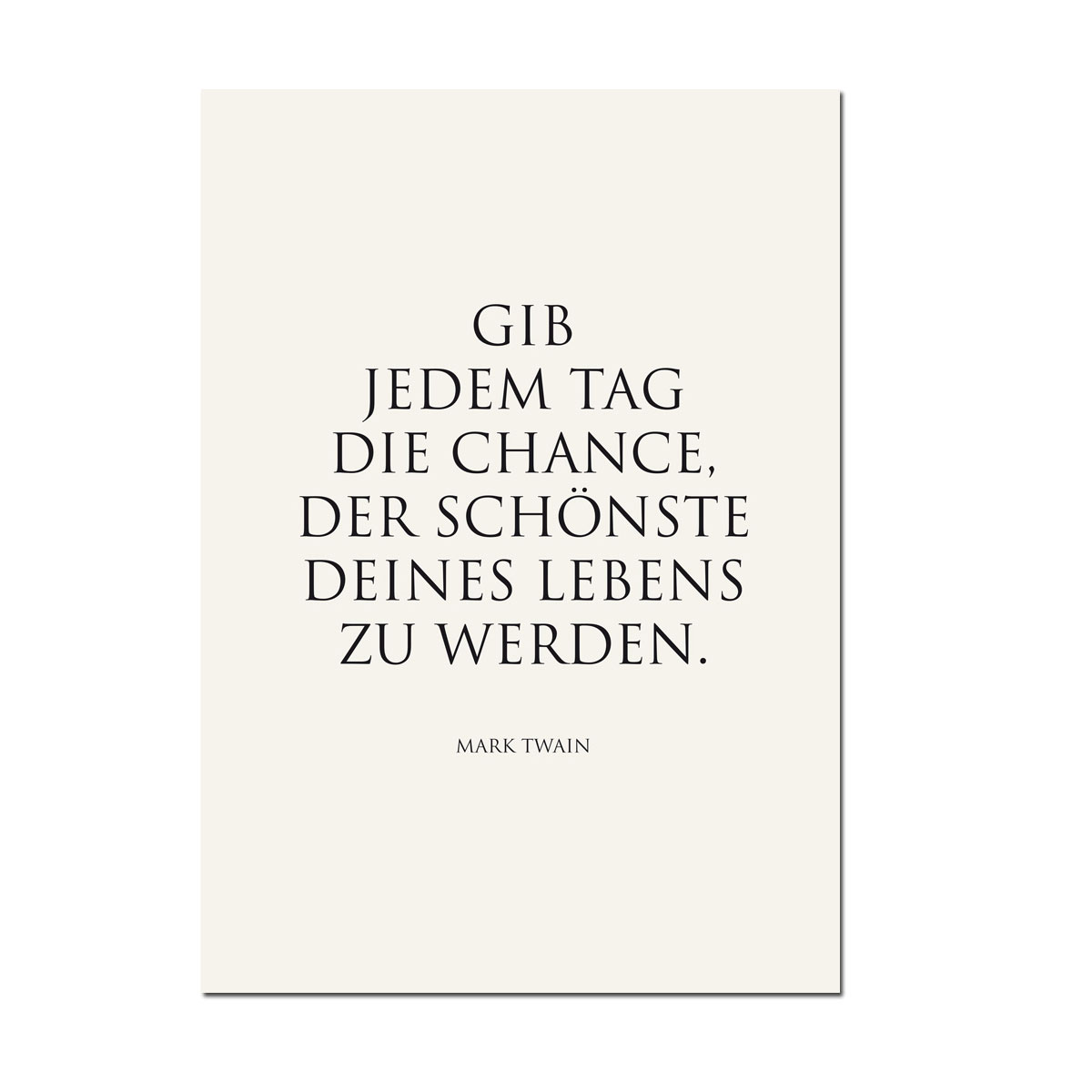 Kunstdruck "Gib jedem Tag die Chance, der schönste deines Lebens zu werden." Mark Twain von Wunderwort  Poster A3